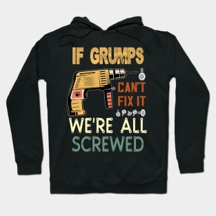 if grumps cant fix it..we are all screwed..fathers day gift Hoodie